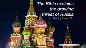 The Bible Explains the Growing Threat of Russia
