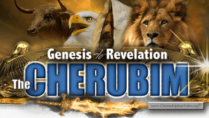 The 'Cherubim' Genesis to Revelation: 6 Part Comprehensive Video Study Series