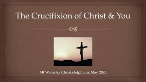 The Crucifixion of Christ and YOU!