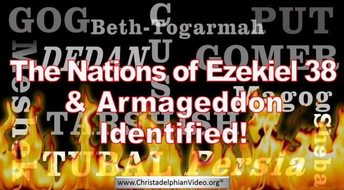 'The Nations Identified in preparation for Armageddon' EZEKIEL 38: 1-13