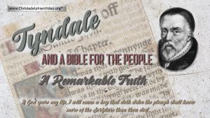 TYNDALE; and a Bible for the People A Remarkable Truth.