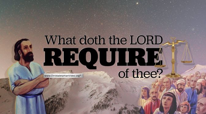 What doth the LORD require of thee? - 3 Videos