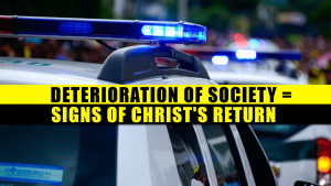 "The Deterioration of Society - A Sign that Christ will Return Soon"