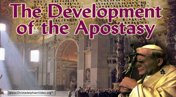 The development of the Apostasy: 6 Part Video Bible Series