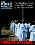 Bible Magazines: Enemies of Israel!