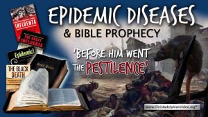 Before Him went the pestilence: Epidemic Diseases & Bible Prophecy