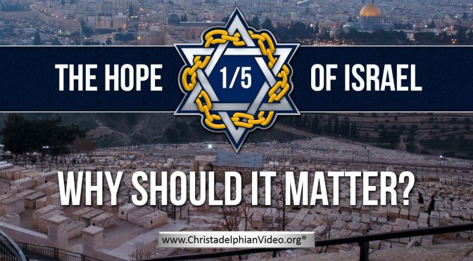 The 'HOPE' of Israel: 'The Real Bible Message!' 5 Part Video Bible Study