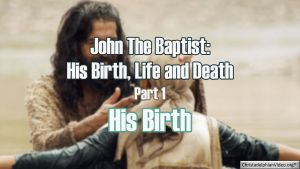 John The Baptist 3 pt Video Series Birth, Life, Death