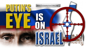 Putin's Eye is On Israel!