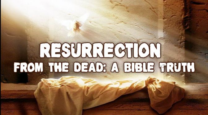 BASIC BIBLE PRINCIPLES: THE RESURRECTION OF JESUS CHRIST