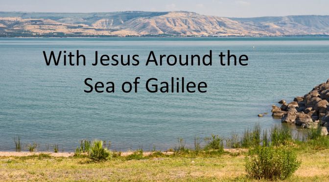 With Jesus around the Sea of Galilee.  2 Videos (Bible classes for 14-18yr olds) STARTING AT 3:30pm