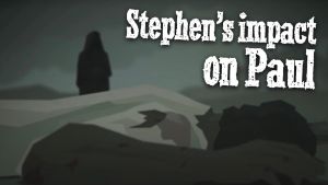 Stephen’s Impact on Paul - 2 Videos