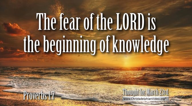 Daily Readings & Thought for March 23rd. “THE BEGINNING OF KNOWLEDGE”