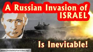 A Russian invasion of Israel is inevitable!