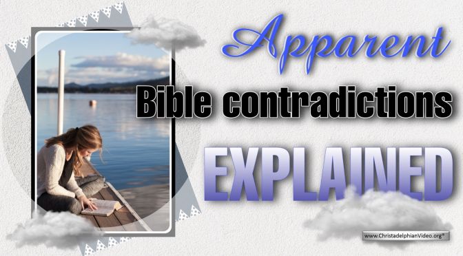 Apparent Bible Contradictions Explained.