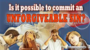 Is it possible to commit an unforgivable sin?