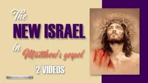 The 'New' Israel in Matthew's Gospel - 2 Videos