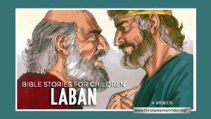 Lesson from the Bible for Children: 'Laban 4 Videos'
