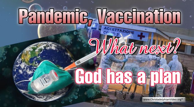 “Pandemic, Vaccination, What Next God Has A Plan”