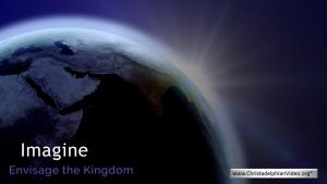 Envisage the Kingdom - 6 Videos