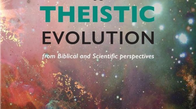 **NEW BOOK*A Challenge to Theistic Evolution from Biblical and Scientific perspectives