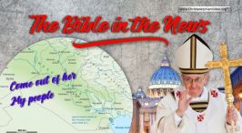 The Bible in the News: The Pope in Babylon!!