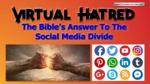 Virtual Hatred: The Bible’s Answer To The Social Media Divide