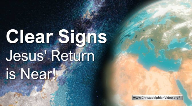 Clear signs Jesus' return is near