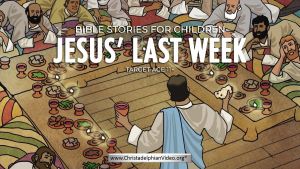 Lessons for Children:Jesus's Last Week Target age 11+