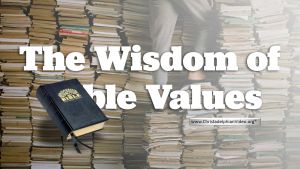 The Wisdom of Bible Values.