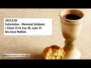 2012.9.30 Exhortation - Memorial Emblems 1 Chron 13-14, Eze 26, Luke 23 - Bro Enzo Maffioli.