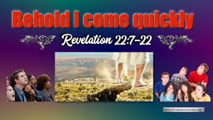 Behold I come quickly Rev 22:7-22 - John Martin