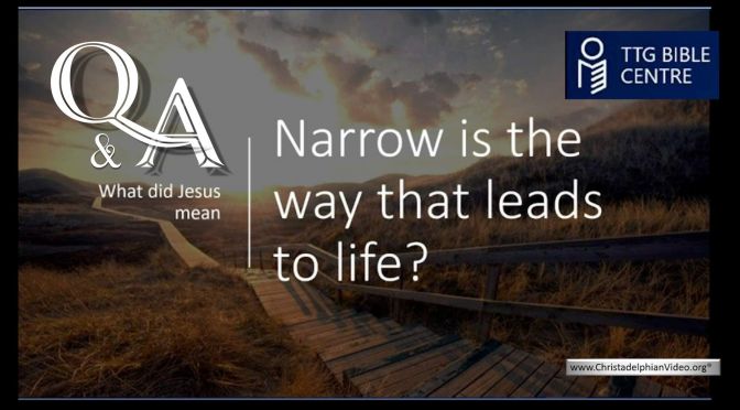 Bible Q&A: What did Jesus mean, Narrow is the Way that Leads to Life?