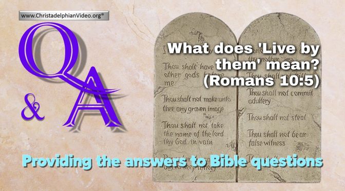 Bible Q&A: What does 'Live by them' mean? (Romans 10:5)