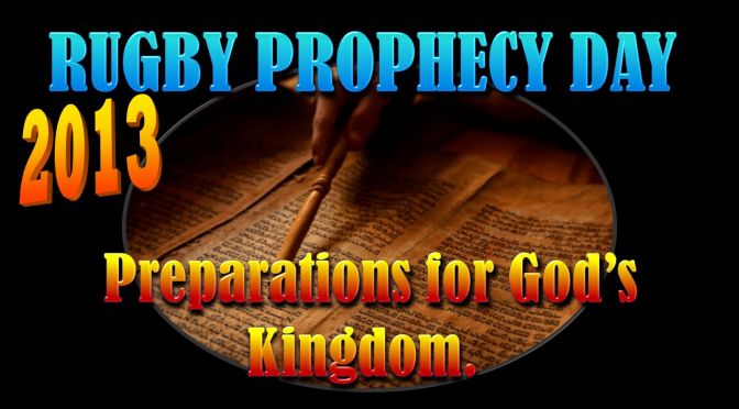 Rugby Prophecy Day 2013: Preparations for God’s Kingdom - 3 Videos