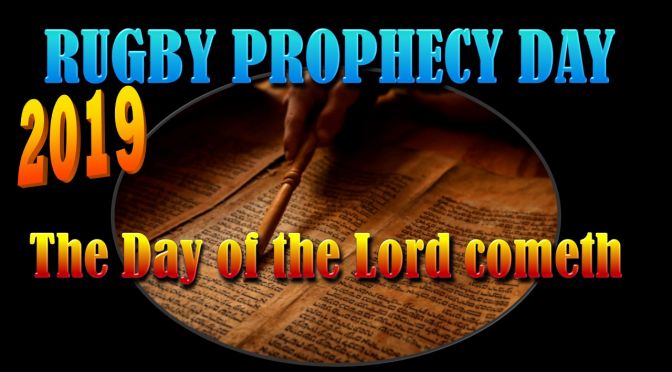 Rugby Prophecy Day 2019 -The Day of the Lord cometh -3 Videos