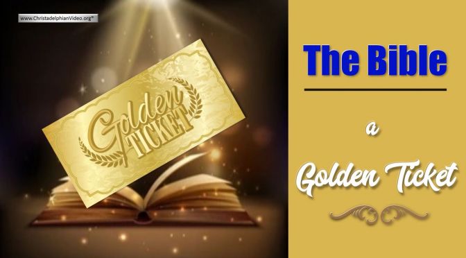 The Bible: "A Golden Ticket”