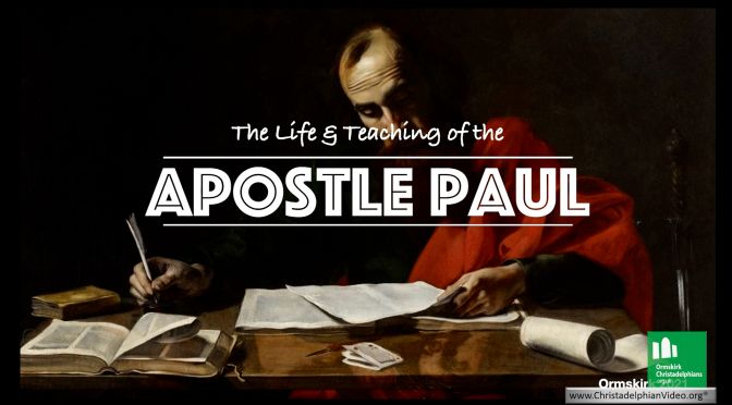 The Life and Teachings of the Apostle Paul.