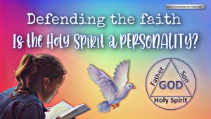Defending the Faith: Is the Holy Spirit a Personality?.