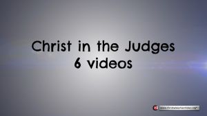 Christ in the Judges - 6 Part Series by Jim Cowie