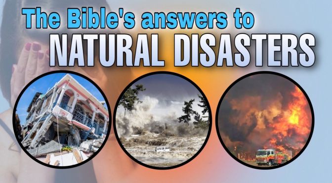The Bible’s Answers To Natural Disasters