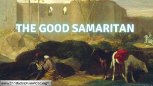 The Parable of The Good Samaritan.