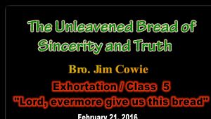 The Unleavened Bread of Sincerity and Truth (5 Parts)