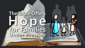 The Bible Offers Hope for Families under Pressure.