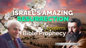 Israel’s amazing resurrection confirms Bible prophecy