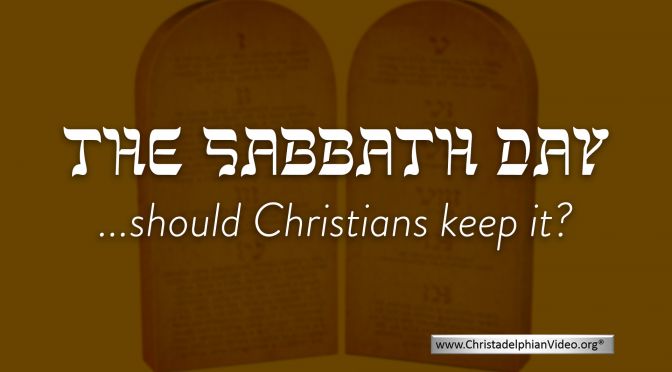 The Sabbath Day...Should Christians observe it?