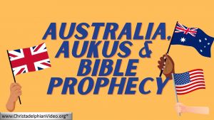 Australia, AUKUS and Bible Prophecy