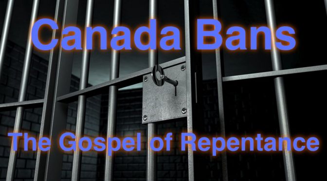 BREAKING: Canada Bans the Gospel - the preaching of Repentance/Conversion: