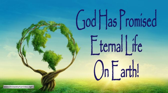 God Has Promised Eternal Life On Earth