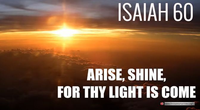Isaiah 60: Arise, Shine For thy Light is Come... Brother Carl Parry